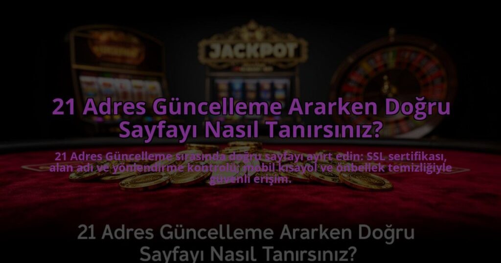 21-Adres-Guncelleme-Ararken-Dogru-Sayfayi-Nasil-Tanirsiniz-overlay-1785080713.jpg