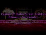 21-Casino-21-Bahis-Sirketi-Hakkinda-Bilmeniz-Gerekenler-overlay-1784475530.jpg