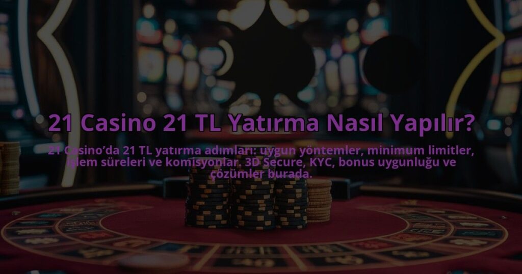 21-Casino-21-TL-Yatirma-Nasil-Yapilir-overlay-1784392964.jpg