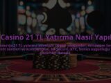 21-Casino-21-TL-Yatirma-Nasil-Yapilir-overlay-1784392964.jpg