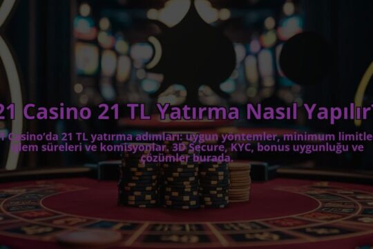 21-Casino-21-TL-Yatirma-Nasil-Yapilir-overlay-1784392964.jpg