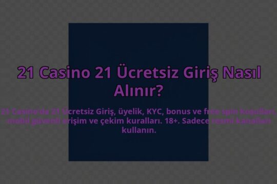 21-Casino-21-Ucretsiz-Giris-Nasil-Alinir-overlay-1784405746.jpg