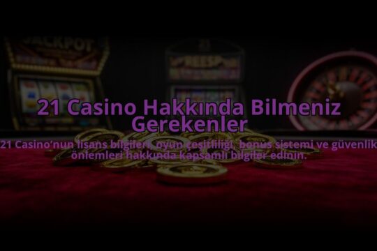 21-Casino-Hakkinda-Bilmeniz-Gerekenler-overlay-1784475800.jpg