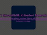 21-Guvenilirlik-Kriterleri-Nelerdir-overlay-1785083537.jpg