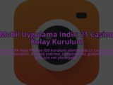 21-Mobil-Uygulama-Indir-21-Casinoda-Kolay-Kurulum-overlay-1784396707.jpg