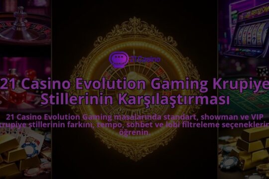 21-Casino-Evolution-Gaming-Krupiye-Stillerinin-Karsilastirmasi-overlay-1786633518.jpg